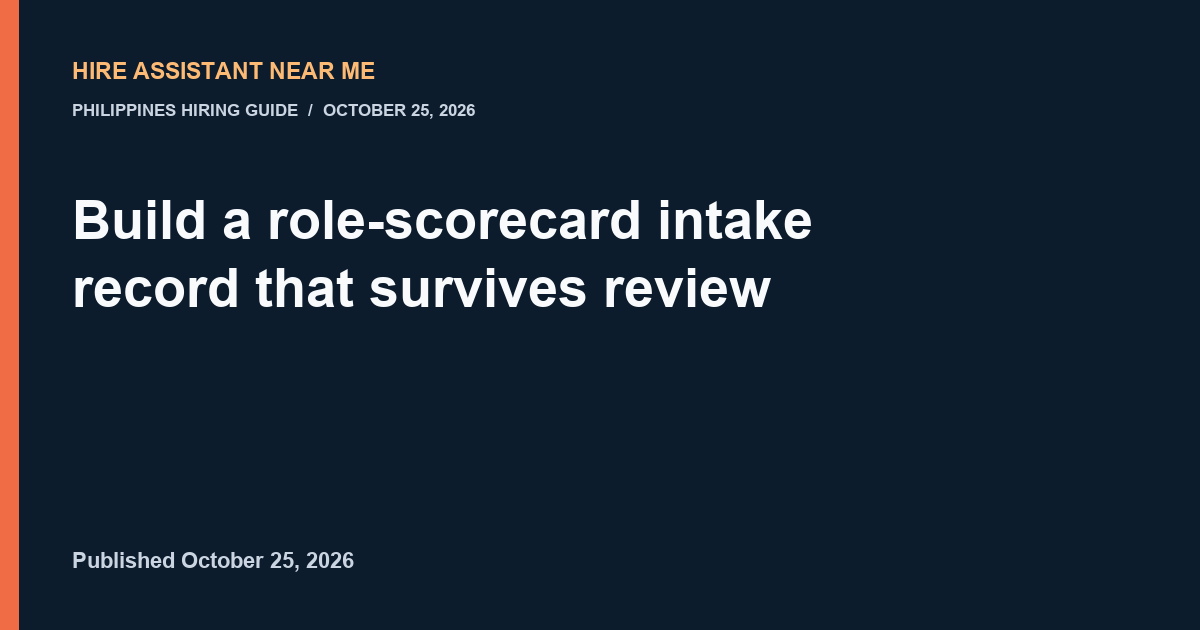 hireassistantnearme build a role scorecard intake record that survives review illustrated workflow