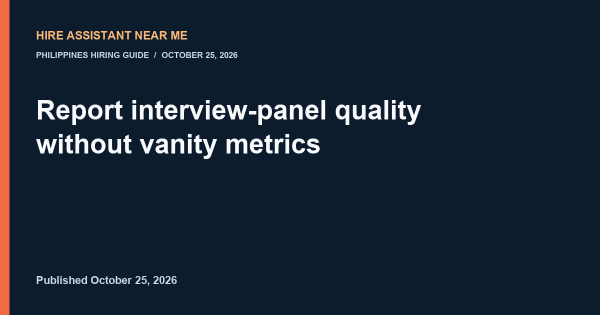 hireassistantnearme report interview panel without vanity metrics illustrated workflow