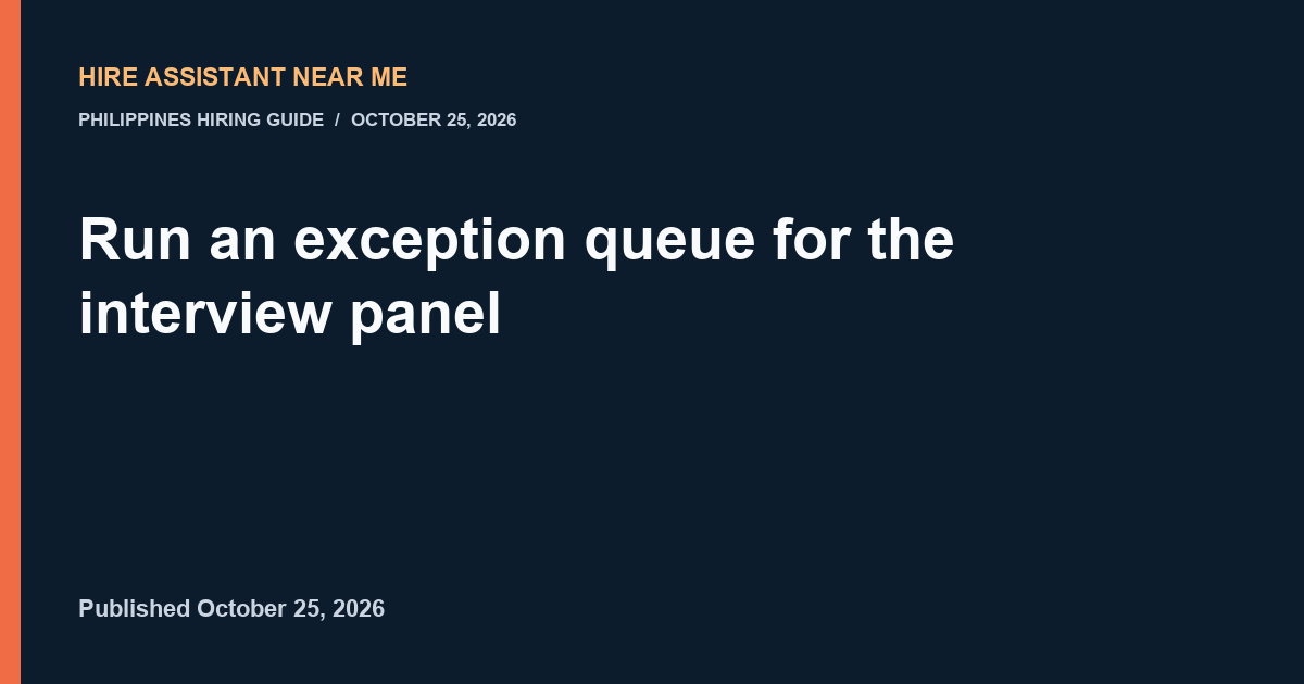 hireassistantnearme run an exception queue for interview panel illustrated workflow
