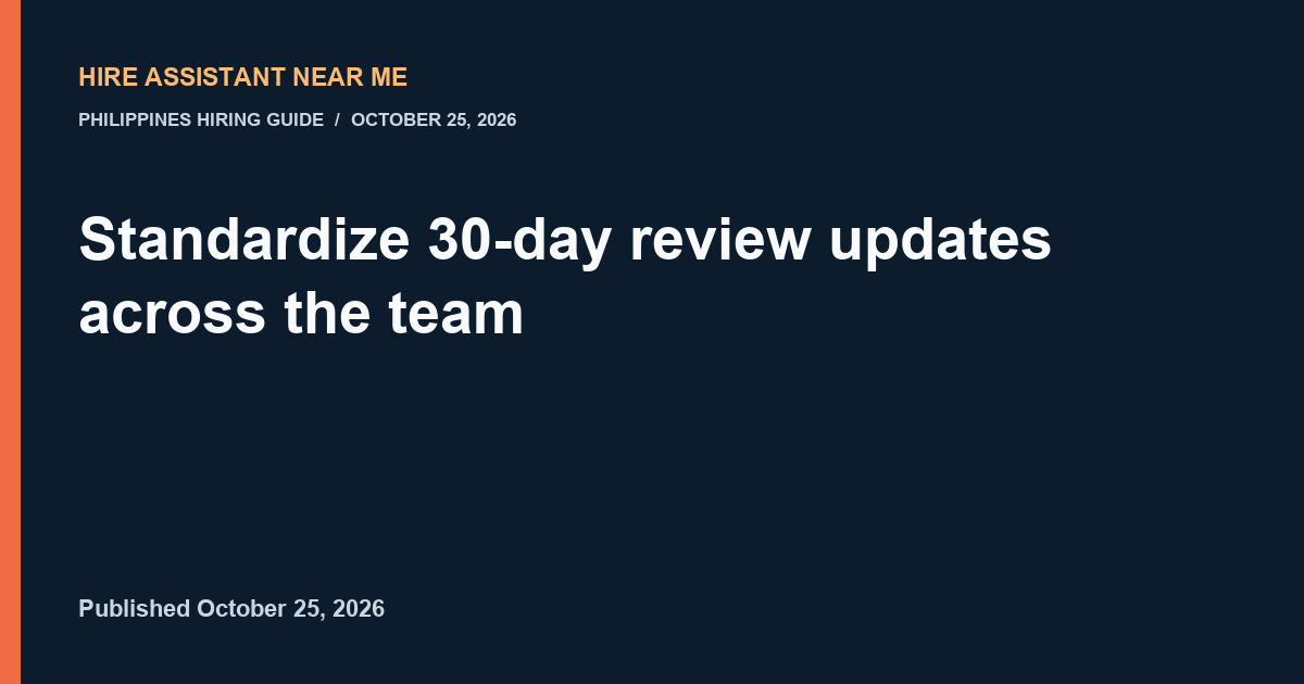 hireassistantnearme standardize 30 day review updates across the team illustrated workflow