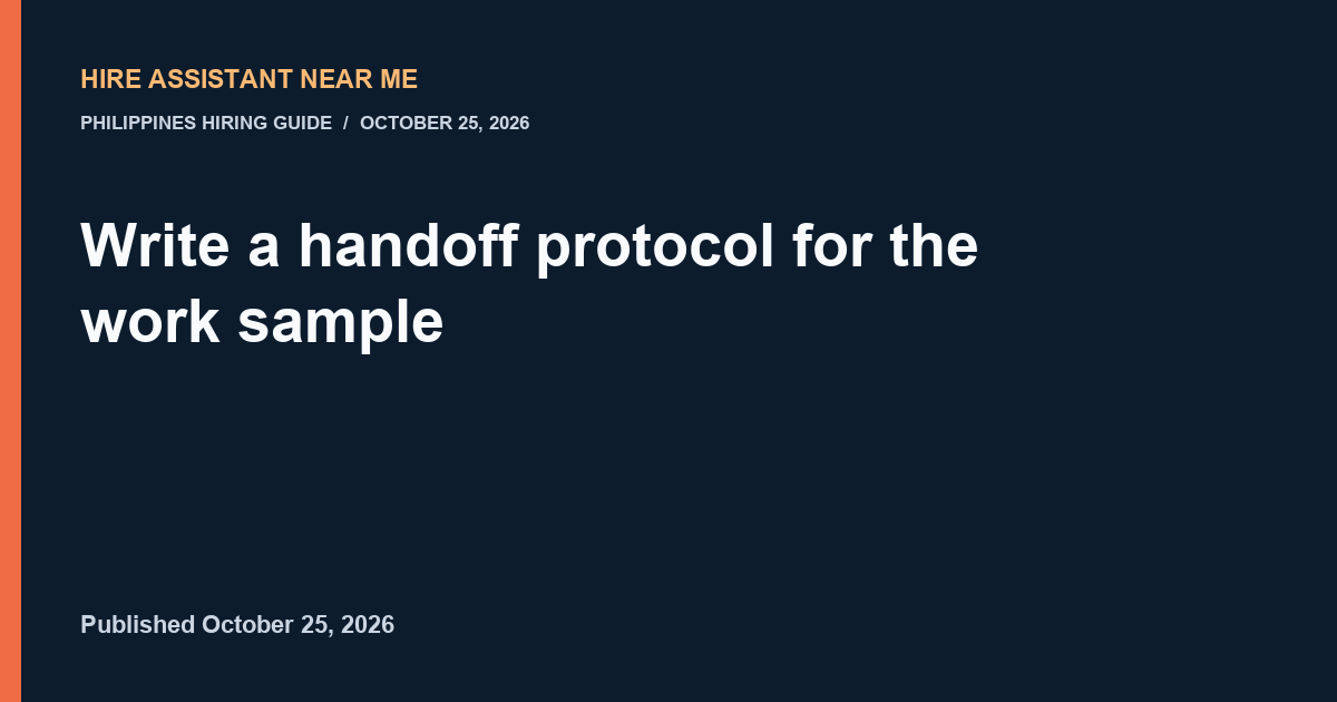 hireassistantnearme write a handoff protocol for work sample illustrated workflow