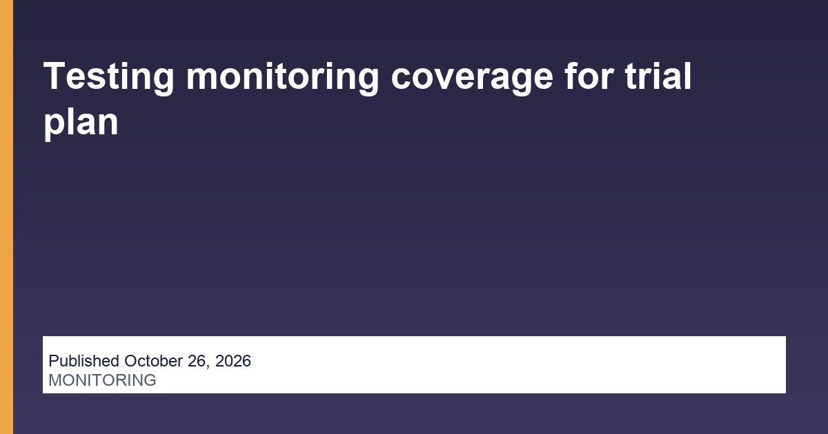 Testing monitoring coverage for trial plan study diagram