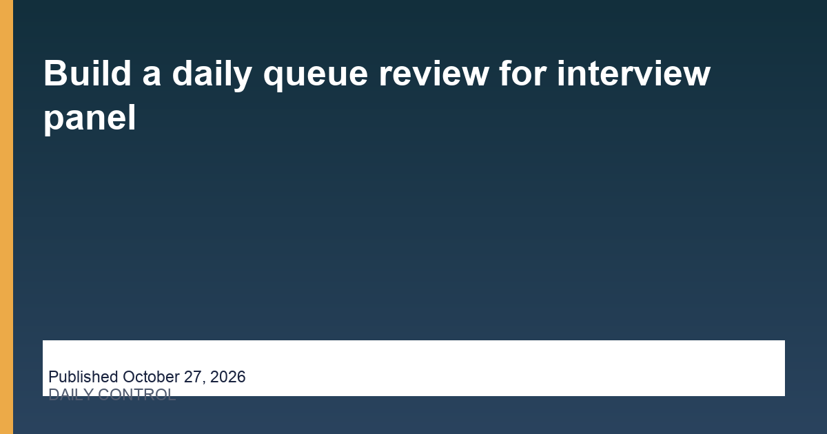hireassistantnearme-build-a-daily-queue-review-for-interview-panel editorial card