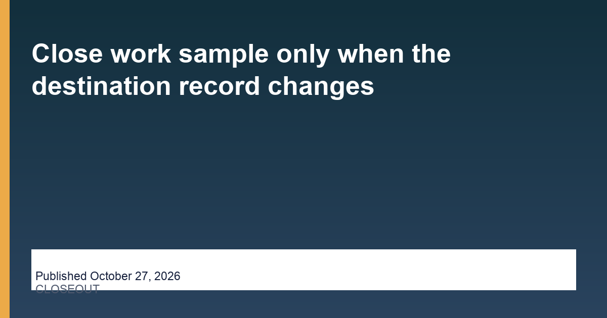 hireassistantnearme-close-work-sample-only-when-the-destination-record-changes editorial card