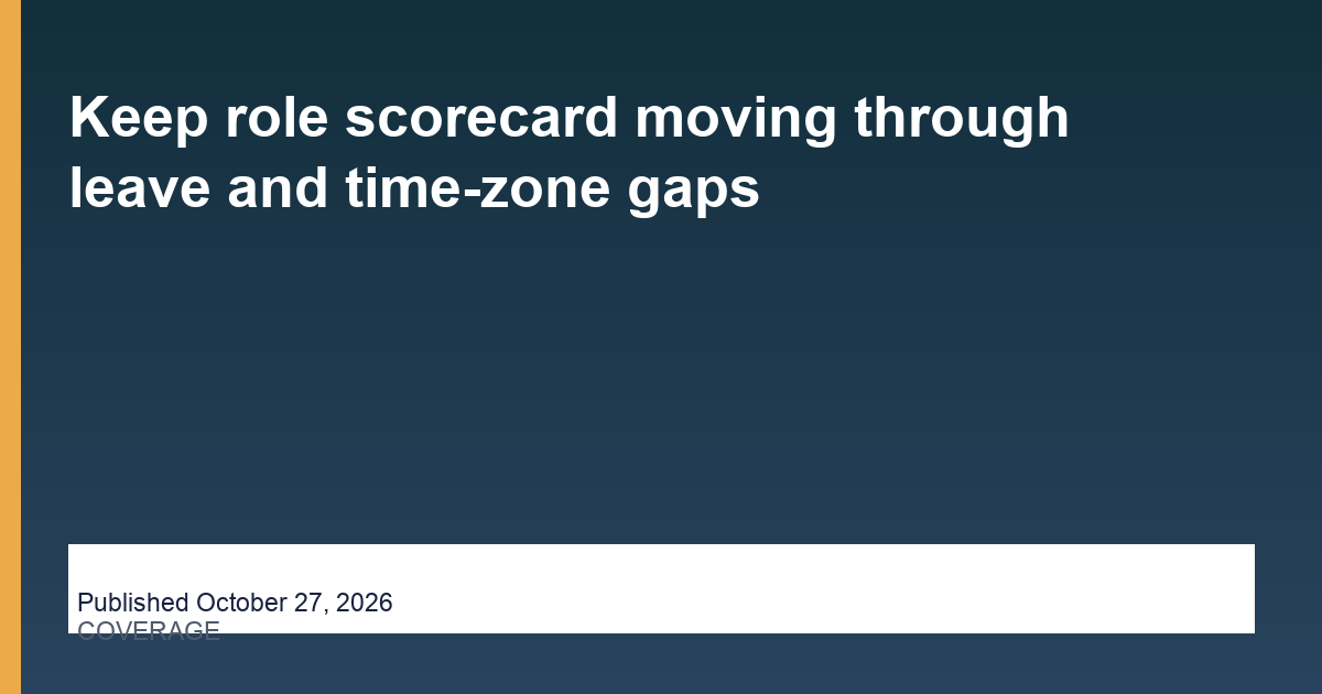 hireassistantnearme-keep-role-scorecard-moving-through-leave-and-time-zone-gaps editorial card