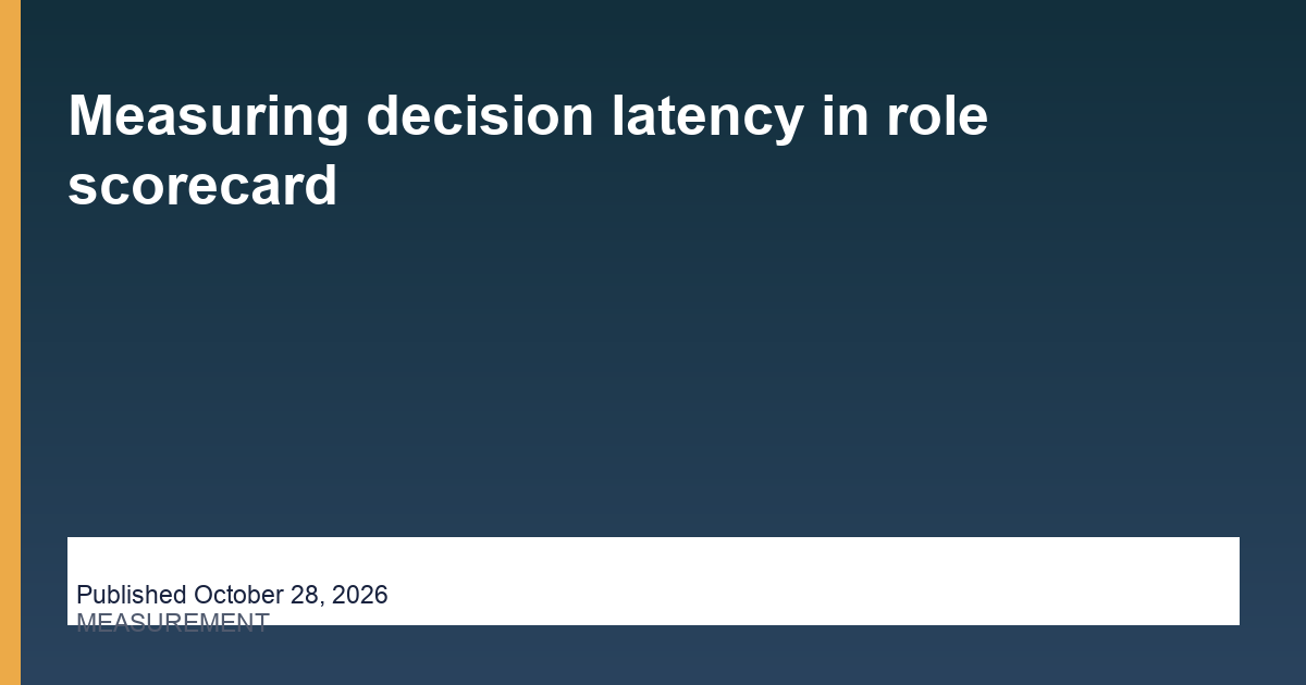 Measuring decision latency in role scorecard — Hire Assistant Near Me, published October 28, 2026
