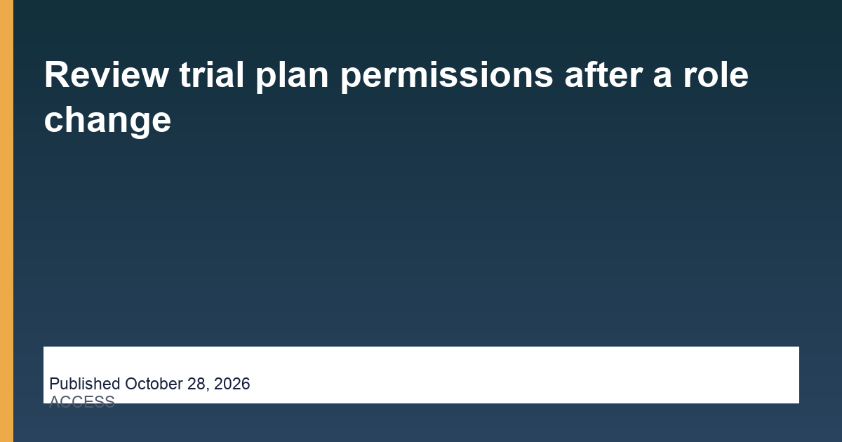 Review trial plan permissions after a role change - Hire Assistant Near Me, published October 28, 2026