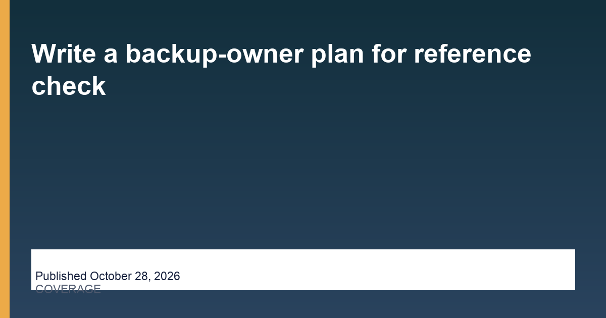 Write a backup-owner plan for reference check - Hire Assistant Near Me, published October 28, 2026